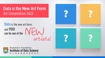 Creativity Wanted: “Data is the New Art Form” Art Competition 2022